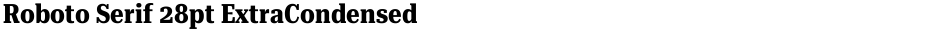 Roboto Serif 28pt ExtraCondensedDemo