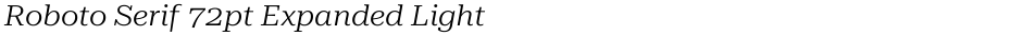 Roboto Serif 72pt Expanded LightDemo
