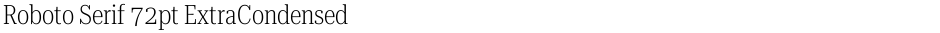 Roboto Serif 72pt ExtraCondensed ExtraLightDemo