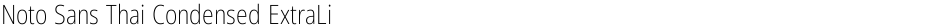 Noto Sans Thai Condensed ExtraLightDemo