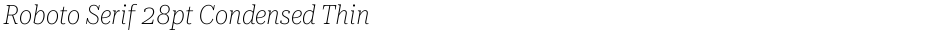 Roboto Serif 28pt Condensed ThinDemo