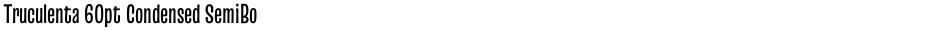 Truculenta 60pt Condensed SemiBoldDemo