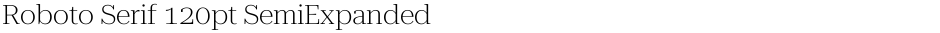 Roboto Serif 120pt SemiExpanded ExtraLightDemo