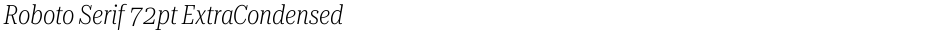 Roboto Serif 72pt ExtraCondensed ExtraLightDemo