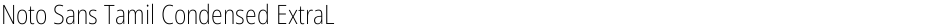 Noto Sans Tamil Condensed ExtraLightDemo