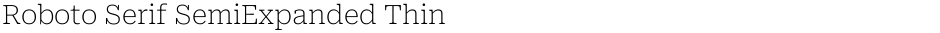 Roboto Serif SemiExpanded ThinDemo