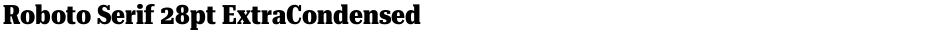 Roboto Serif 28pt ExtraCondensed ExtraBoldDemo