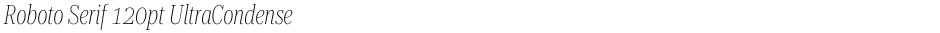 Roboto Serif 120pt UltraCondensed ThinDemo