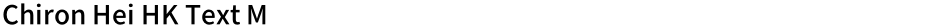 Chiron Hei HK Text MDemo