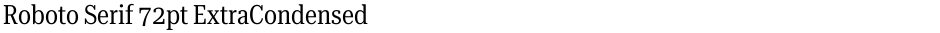 Roboto Serif 72pt ExtraCondensedDemo