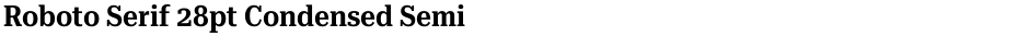 Roboto Serif 28pt Condensed SemiBoldDemo