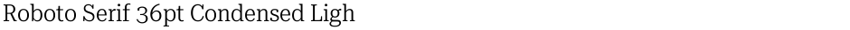 Roboto Serif 36pt Condensed LightDemo