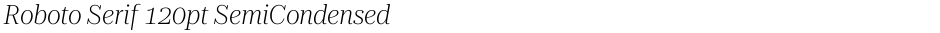 Roboto Serif 120pt SemiCondensed ExtraLightDemo