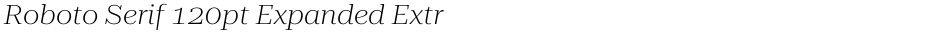 Roboto Serif 120pt Expanded ExtraLightDemo