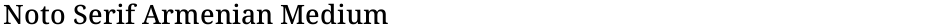 Noto Serif Armenian MediumDemo