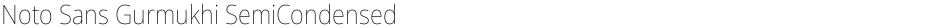 Noto Sans Gurmukhi SemiCondensed ThinDemo
