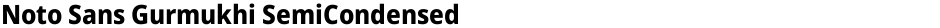 Noto Sans Gurmukhi SemiCondensed ExtraBoldDemo