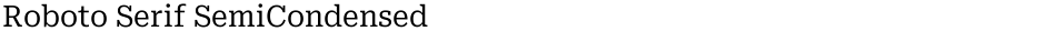 Roboto Serif SemiCondensedDemo