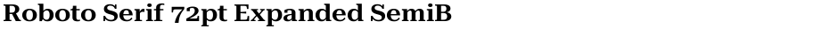 Roboto Serif 72pt Expanded SemiBoldDemo