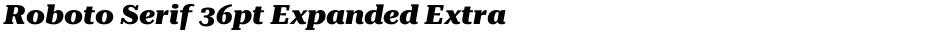 Roboto Serif 36pt Expanded ExtraBoldDemo