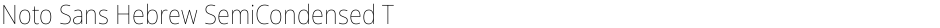 Noto Sans Hebrew SemiCondensed ThinDemo