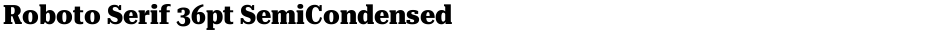 Roboto Serif 36pt SemiCondensed ExtraBoldDemo