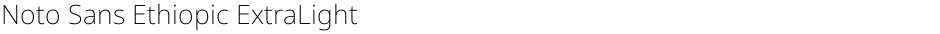 Noto Sans Ethiopic ExtraLightDemo