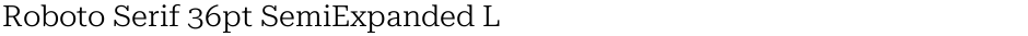 Roboto Serif 36pt SemiExpanded LightDemo