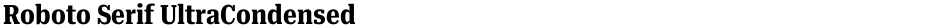 Roboto Serif UltraCondensedDemo