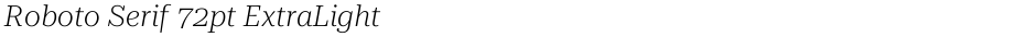 Roboto Serif 72pt ExtraLightDemo