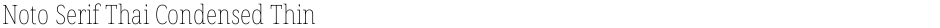 Noto Serif Thai Condensed ThinDemo