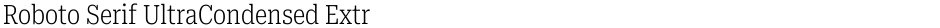 Roboto Serif UltraCondensed ExtraLightDemo