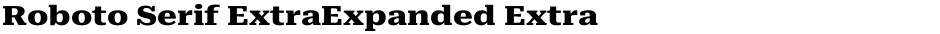 Roboto Serif ExtraExpanded ExtraBoldDemo