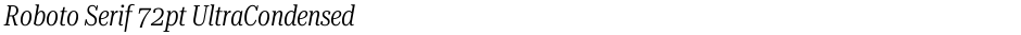 Roboto Serif 72pt UltraCondensed LightDemo