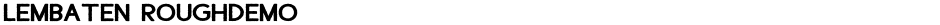 Lembaten RoughDemoDemo