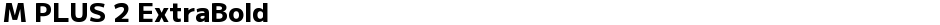 M PLUS 2 ExtraBoldDemo