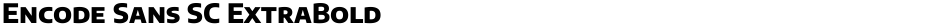 Encode Sans SC ExtraBoldDemo