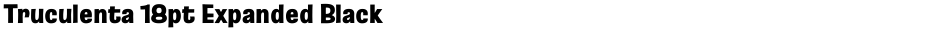 Truculenta 18pt Expanded BlackDemo
