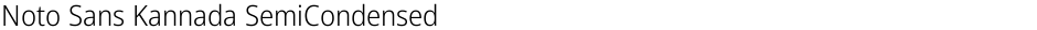 Noto Sans Kannada SemiCondensed LightDemo