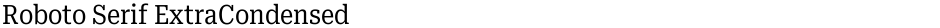 Roboto Serif ExtraCondensedDemo