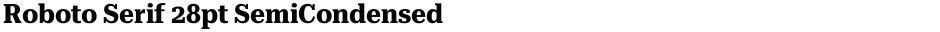 Roboto Serif 28pt SemiCondensedDemo