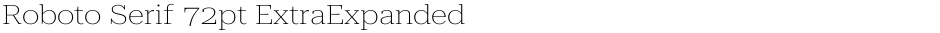 Roboto Serif 72pt ExtraExpanded ThinDemo