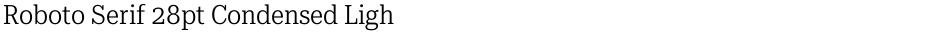 Roboto Serif 28pt Condensed LightDemo
