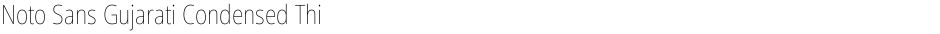 Noto Sans Gujarati Condensed ThinDemo