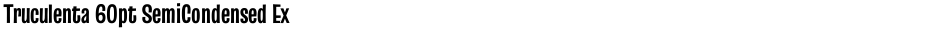 Truculenta 60pt SemiCondensed ExtraBoldDemo