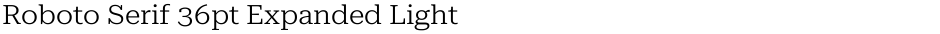 Roboto Serif 36pt Expanded LightDemo