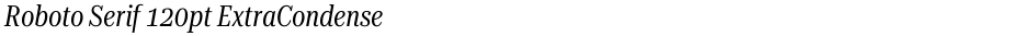 Roboto Serif 120pt ExtraCondensedDemo