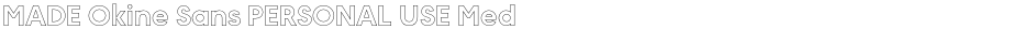 MADE Okine Sans PERSONAL USE Medium OutlineDemo