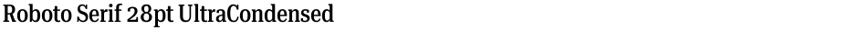 Roboto Serif 28pt UltraCondensed MediumDemo