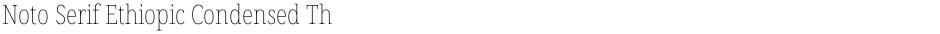 Noto Serif Ethiopic Condensed ThinDemo